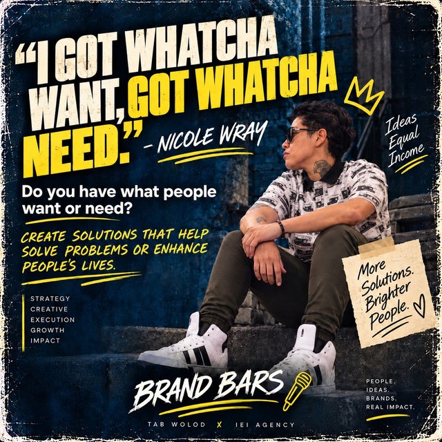 Brand Bars I got whatcha want, got whatcha need.